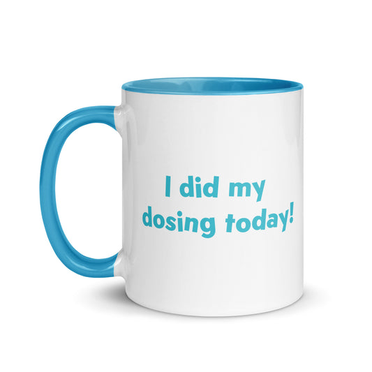 "I Did My Dosing Today" Mug in Blue