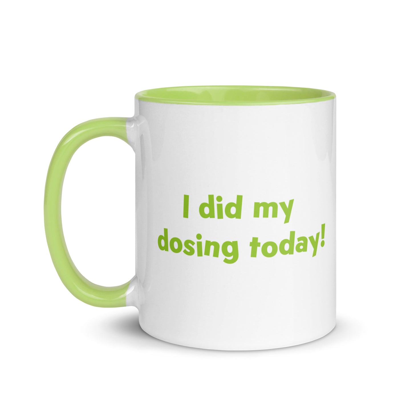 "I Did My Dosing Today" Mug in Green